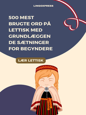 cover image of 500 Mest Brugte Ord på Lettisk Med Grundlæggende Sætninger for Begyndere